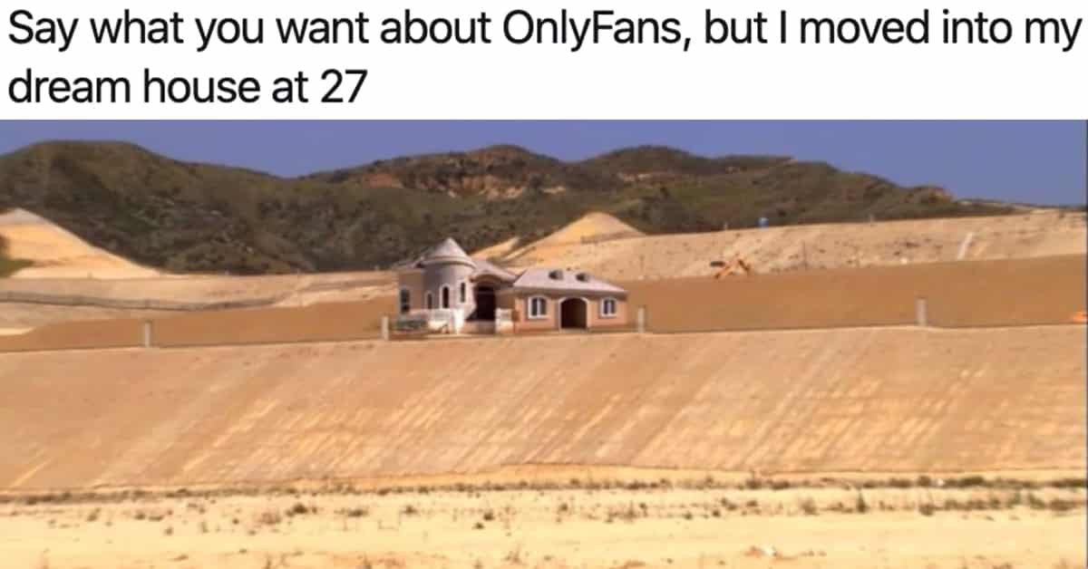 The Best "Say What You Want About OnlyFans" Memes (23 Memes)