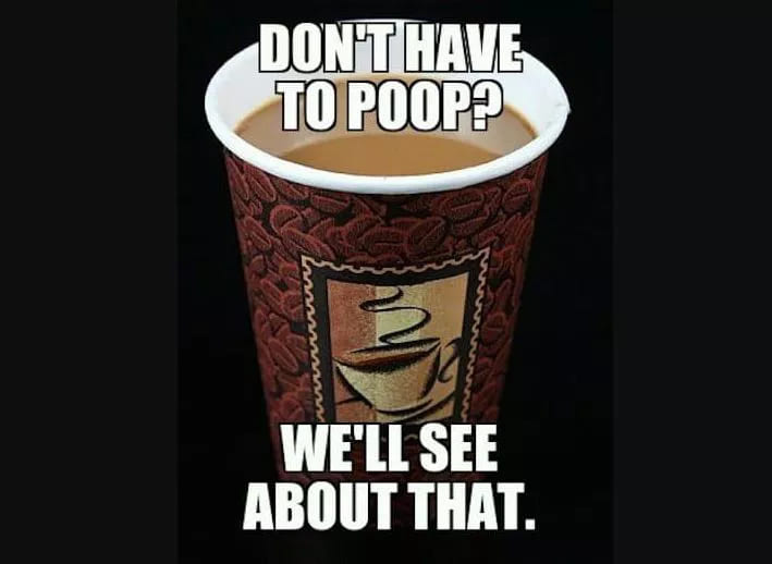 coffee makes you poop meme, coffee poop meme, funny coffee poop meme